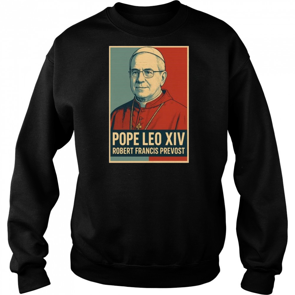 Pope Leo XIV Robert Francis Prevost Shirt Hoodie