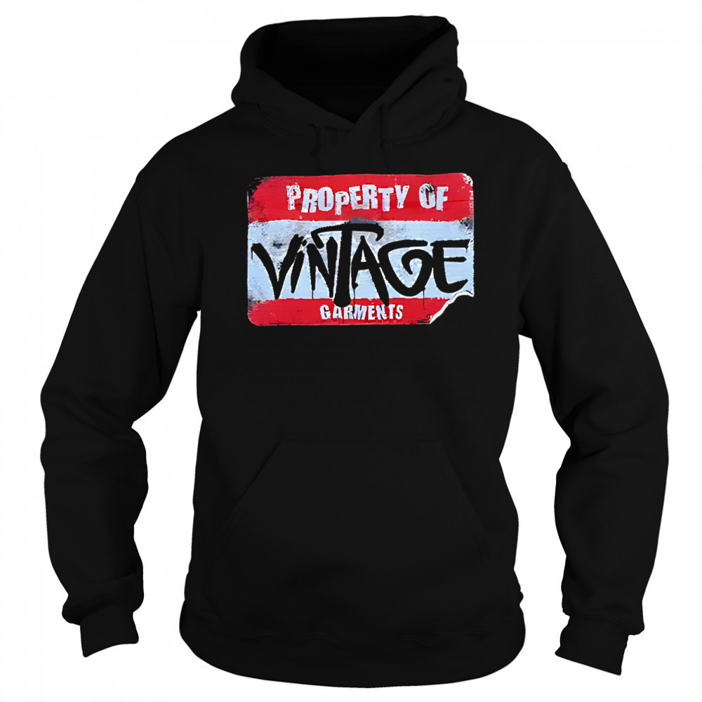 Property of vintage garments shirt Sweatshirt