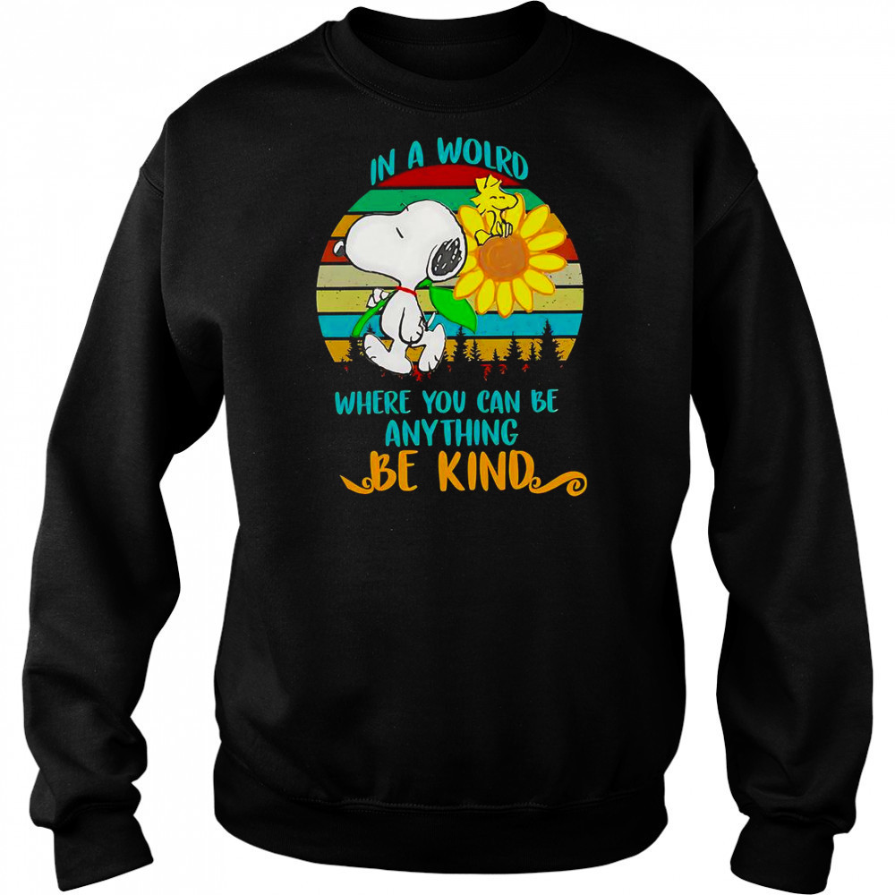Snoopy Sunflower In A World Where You Can Be Anything Be Kind Retro T-Shirt Hoodie
