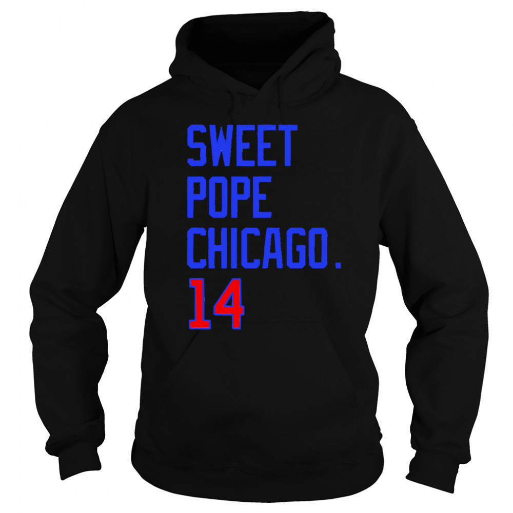 Sweet Pope Chicago 14 shirt Sweatshirt