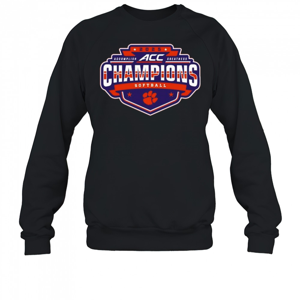 2025 Clemson Tigers ACC Accomplish Greatness Softball Conference Tournament Champions Locker Room t-shirt Sweatshirt