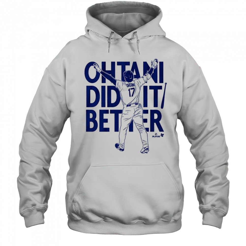 2025 Shohei Ohtani Did It Better Bat Flip Los Angeles Dodgers MLB t-shirt Hoodie