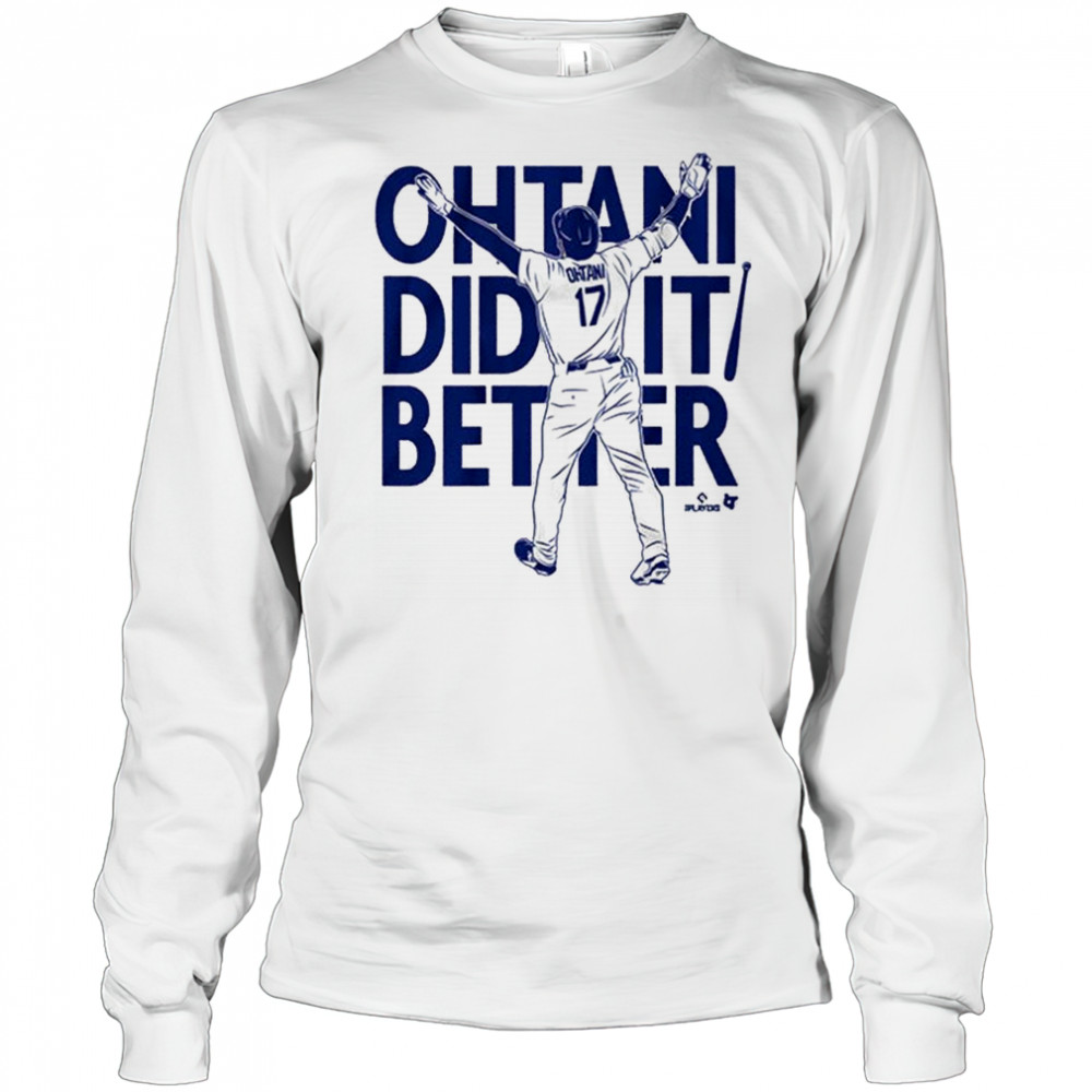 2025 Shohei Ohtani Did It Better Bat Flip Los Angeles Dodgers MLB t-shirt Long Sleeved