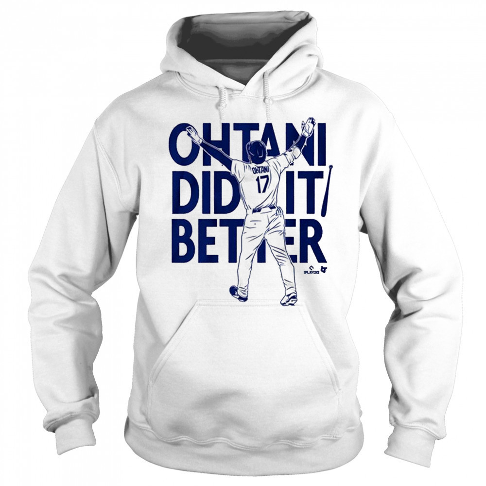 2025 Shohei Ohtani Did It Better Bat Flip Los Angeles Dodgers MLB t-shirt Sweatshirt