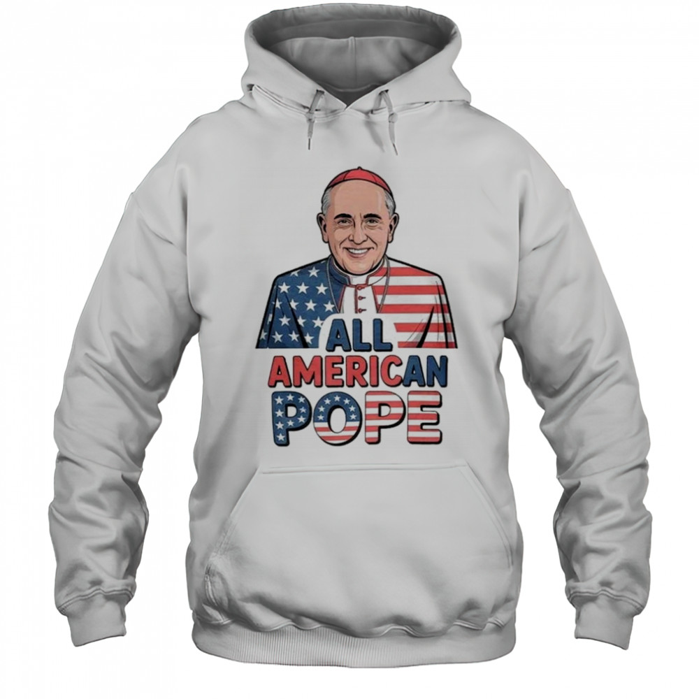 All American Pope Leo XIV Shirt Hoodie