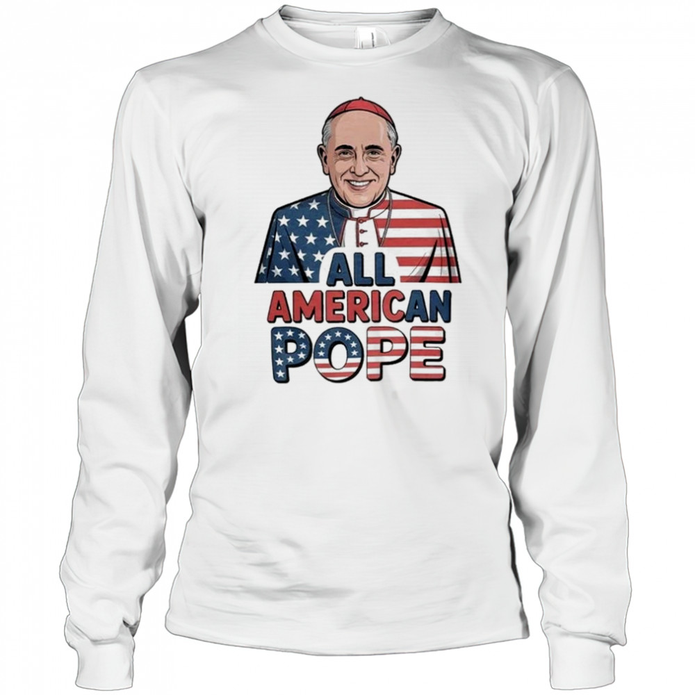 All American Pope Leo XIV Shirt Long Sleeved