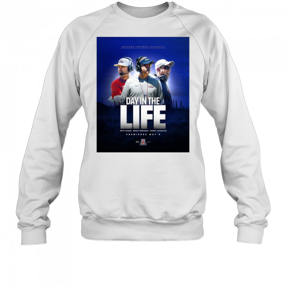 Arizona Wildcats football Day In The Life Seth Doege Brent Brennan Danny Gonzales May 9 2025 Poster t-shirt Sweatshirt