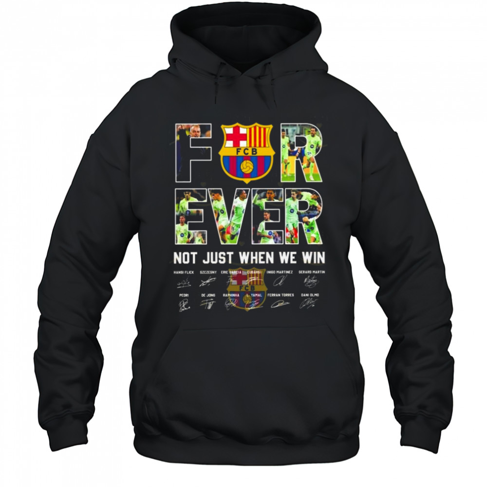 Barcelona Signatures Forever Not Just When We Win 2025 Shirt Hoodie