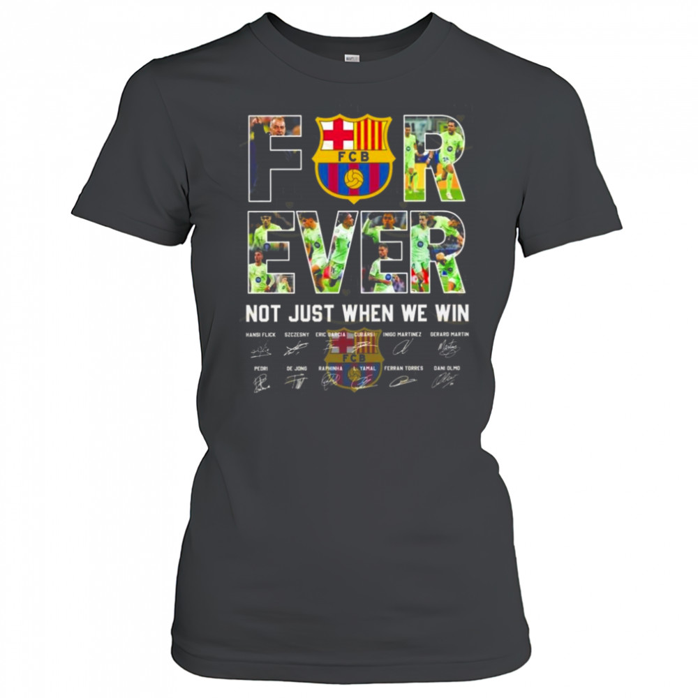 Barcelona Signatures Forever Not Just When We Win 2025 Shirt Women's T-shirt