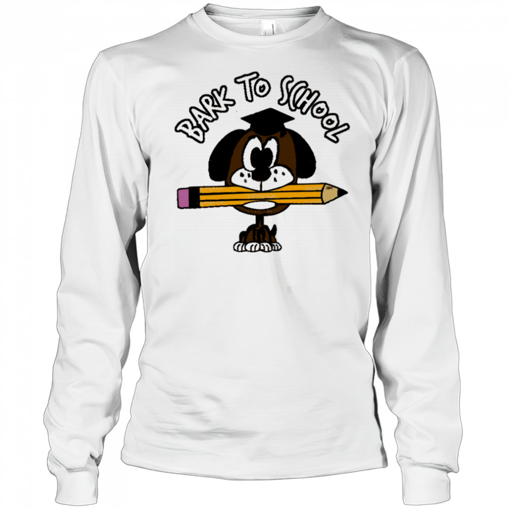 Bark To School Dog Student shirt Long Sleeved