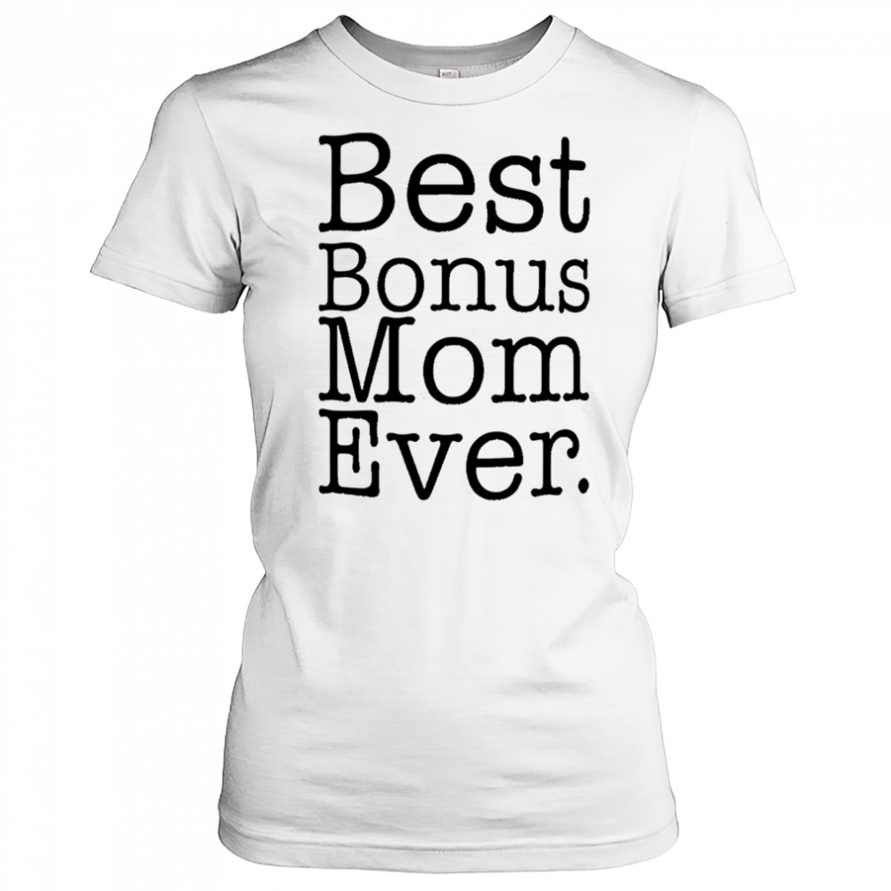 Best Bonus Mom Ever shirt Women's T-shirt