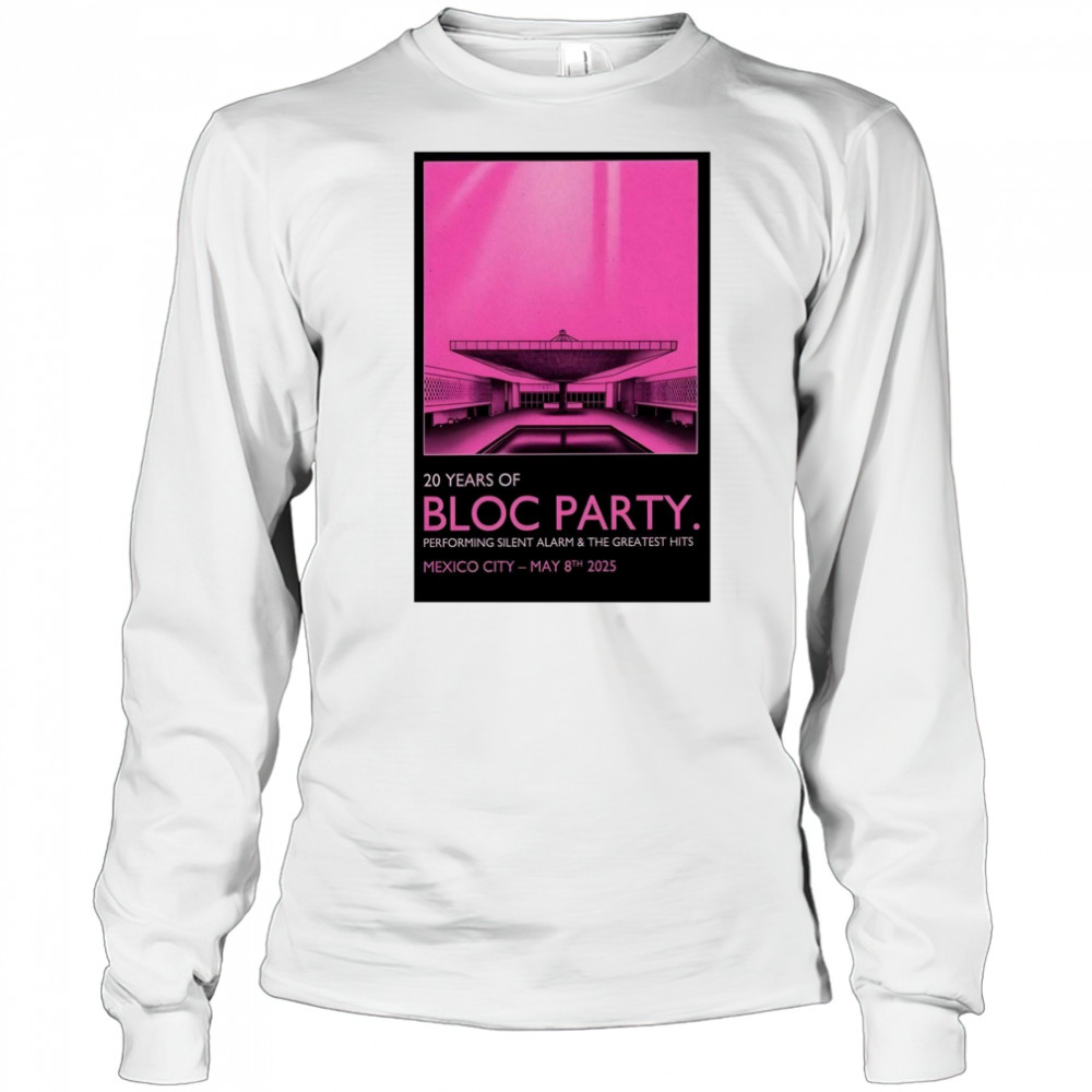 Bloc Party Pepsi Center WTC Mexico City May 8 2025 Tour Performing Silent Alarm & The Greatest Hits t-shirt Long Sleeved