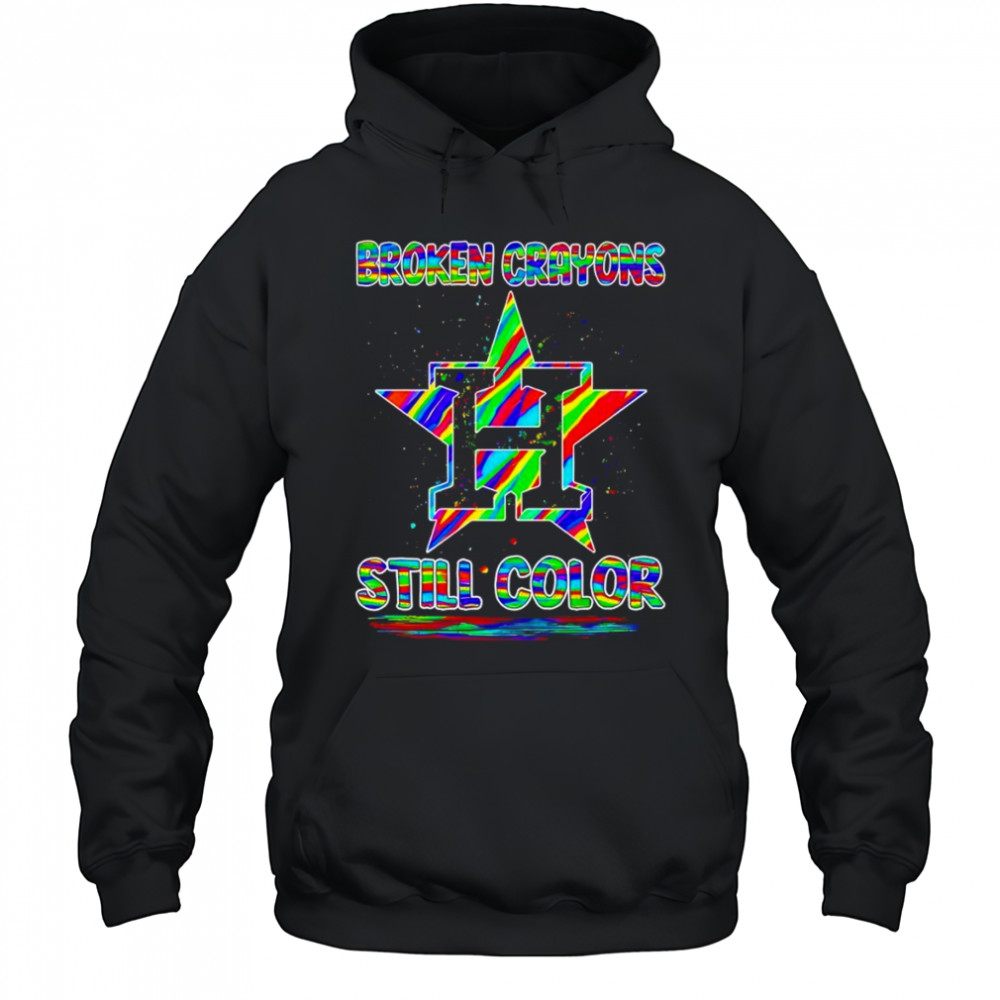 Broken crayons still color Houston Astros shirt Hoodie
