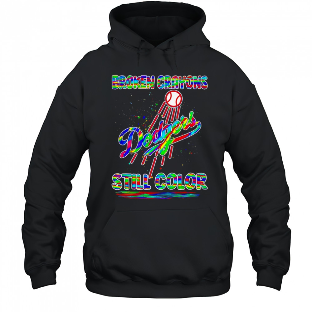 Broken crayons still color Los Angeles Dodgers shirt Hoodie
