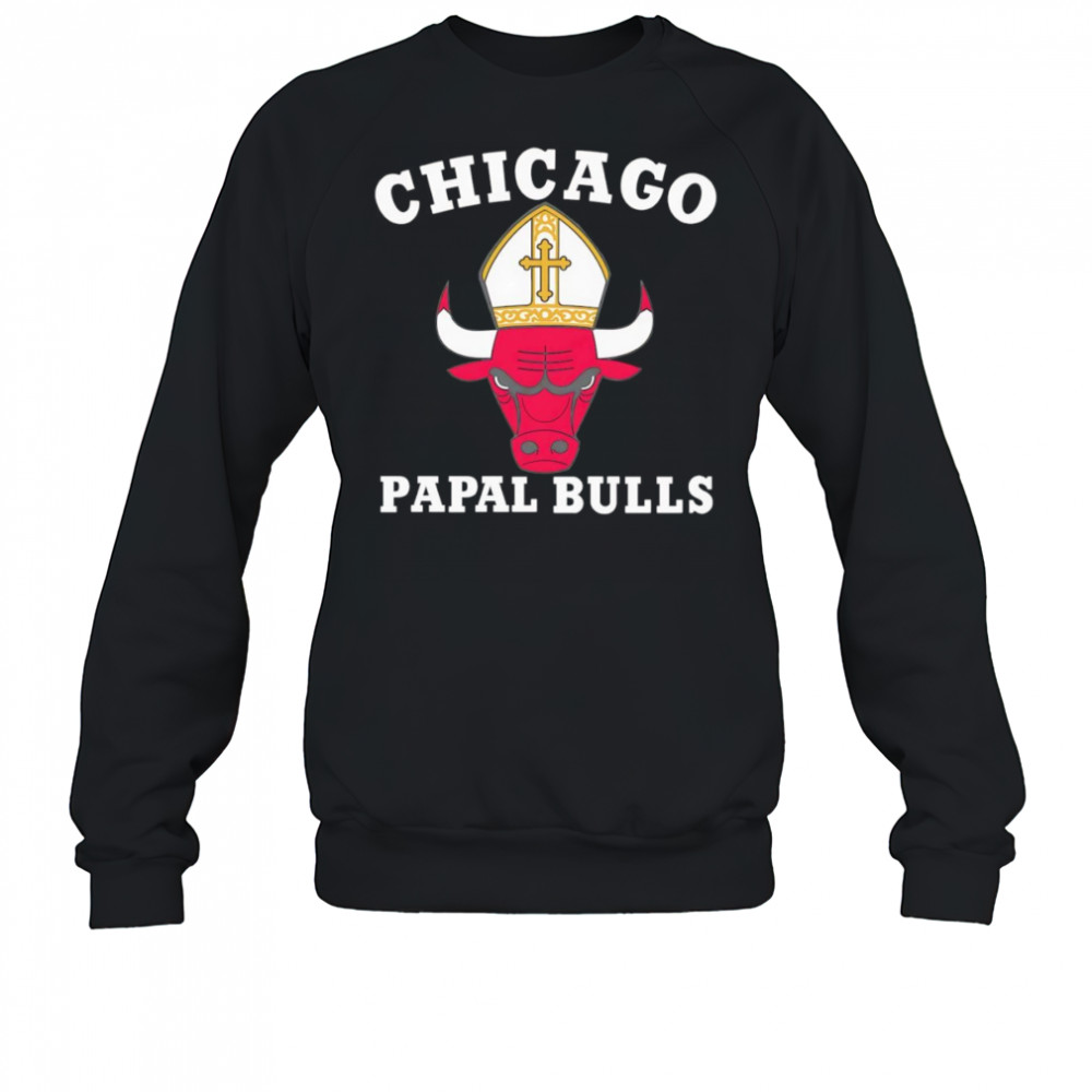 Chicago Papal Bulls shirt Sweatshirt