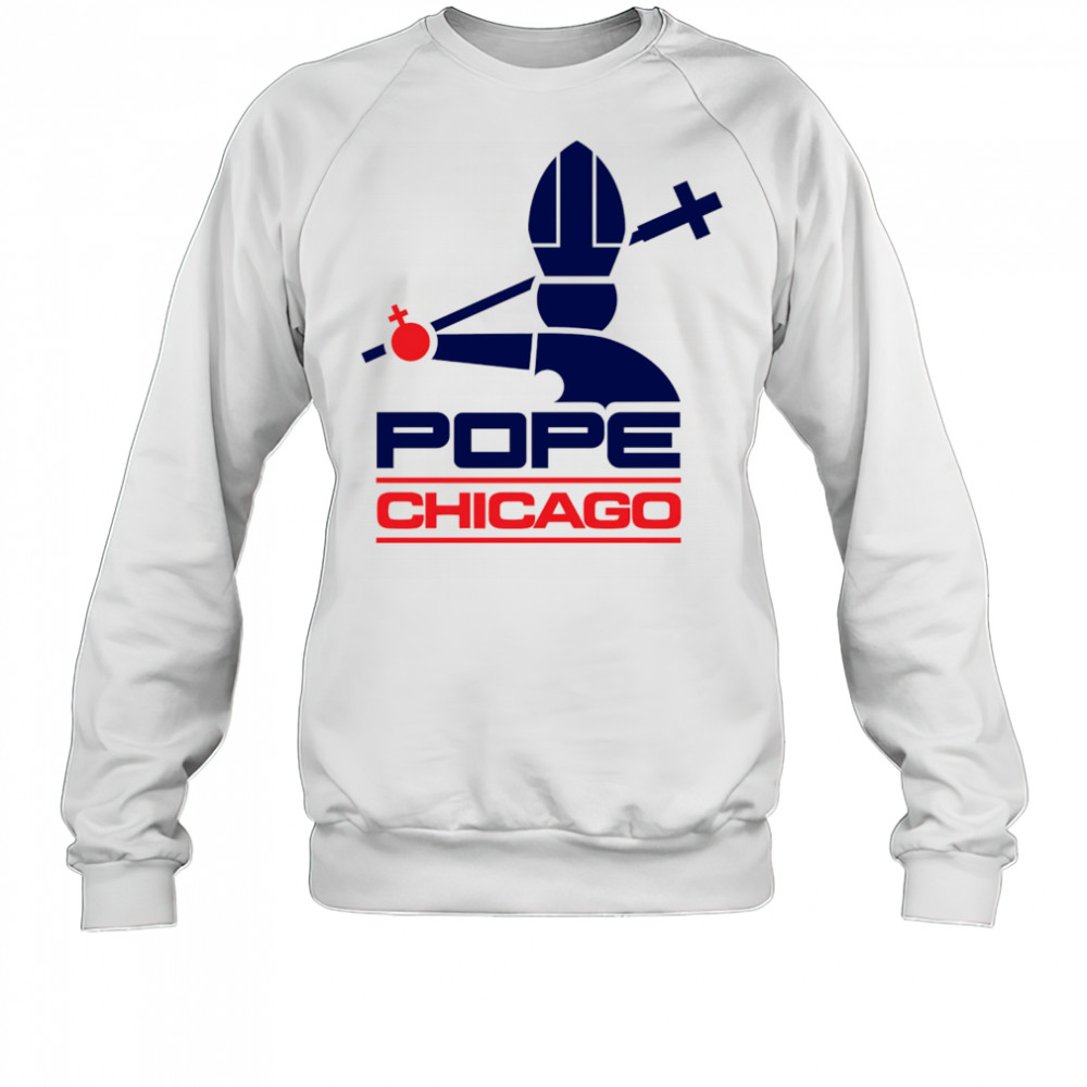 Chicago Pope shirt Sweatshirt