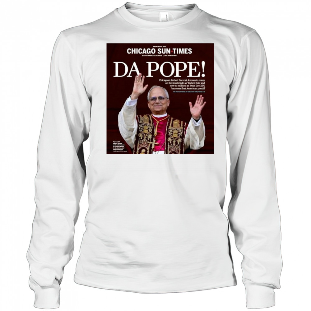 Chicago Sun Times Da Pope Front Page 2025 May 9 t-shirt Long Sleeved