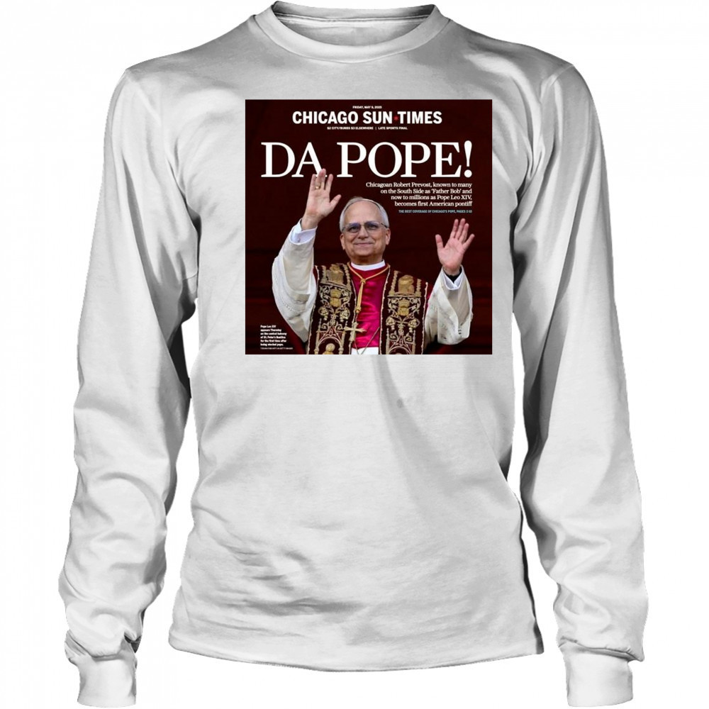 Chicago Sun Times Da Pope Front Page 2025 May 9 t-shirt Long Sleeved
