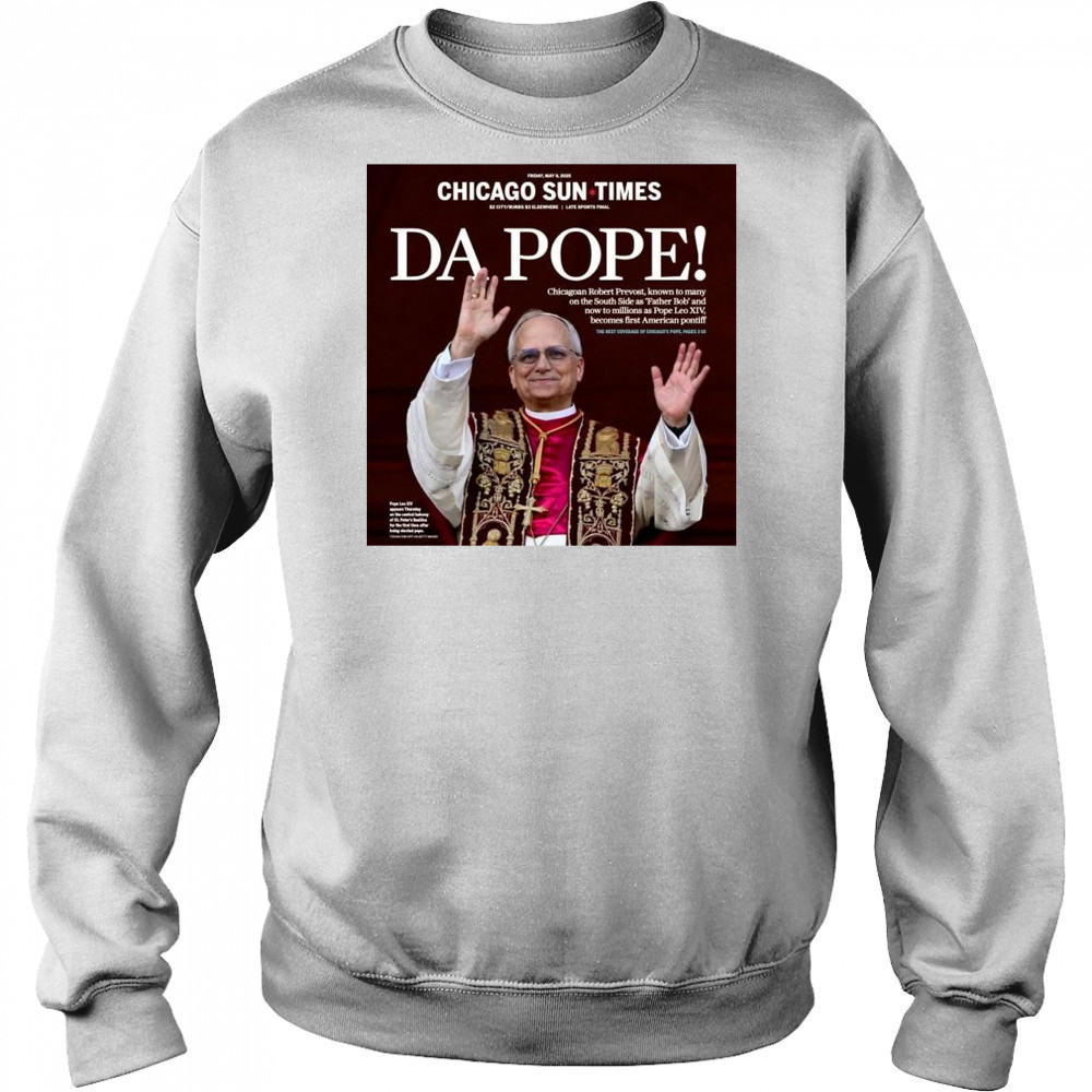 Chicago Sun Times Da Pope Front Page 2025 May 9 t-shirt Hoodie