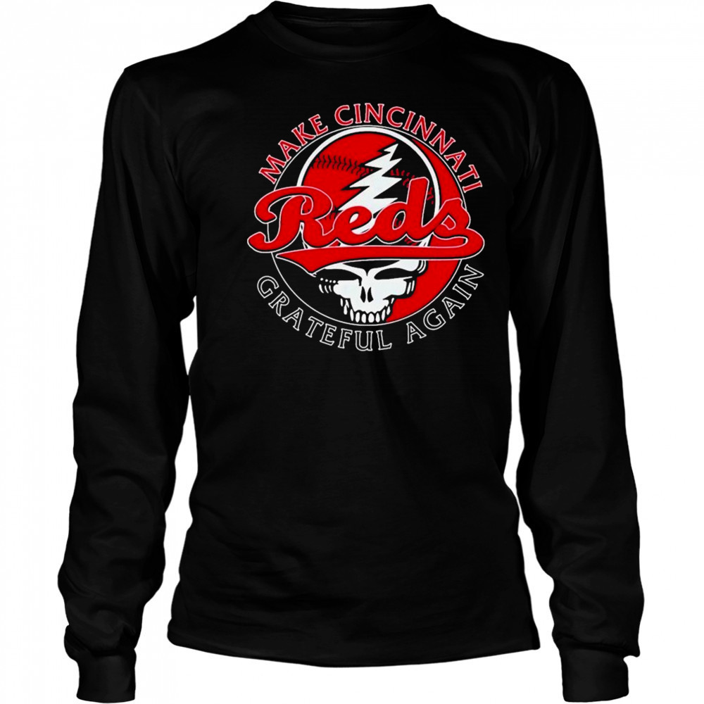 Cincinnati Reds Grateful Dead Make Cincinnati Grateful Again T-shirt Long Sleeved