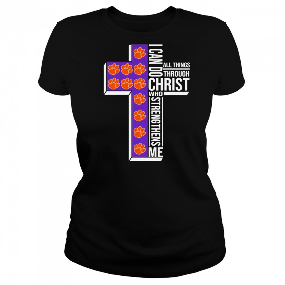 Clemson Tigers I Can Do All Things Through Christ All Things Through Who Gives Me Strengthens Me T-shirt Women's T-shirt