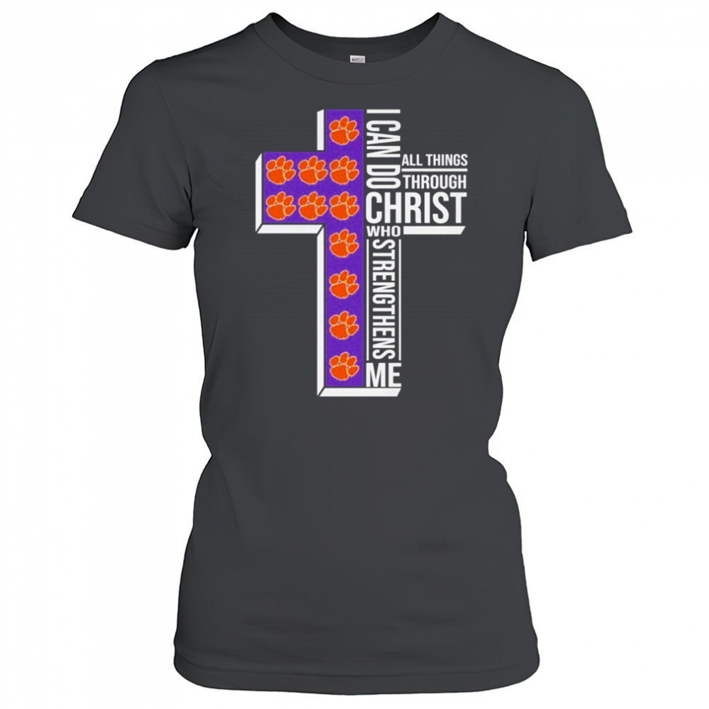 Clemson Tigers I Can Do All Things Through Christ All Things Through Who Gives Me Strengthens Me T-shirt Women's T-shirt