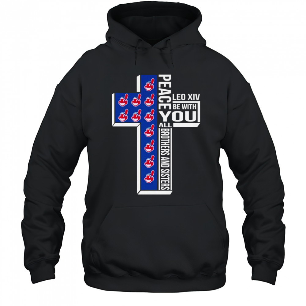 Cleveland Guardians Indians Peace You Leo Xiv Be With You All Brothers And Sisters T-shirt Hoodie