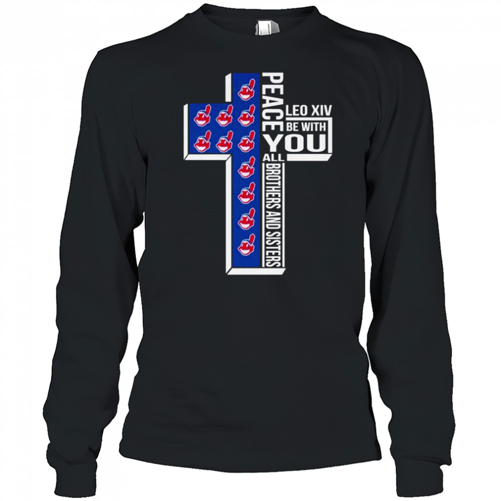 Cleveland Guardians Indians Peace You Leo Xiv Be With You All Brothers And Sisters T-shirt Long Sleeved