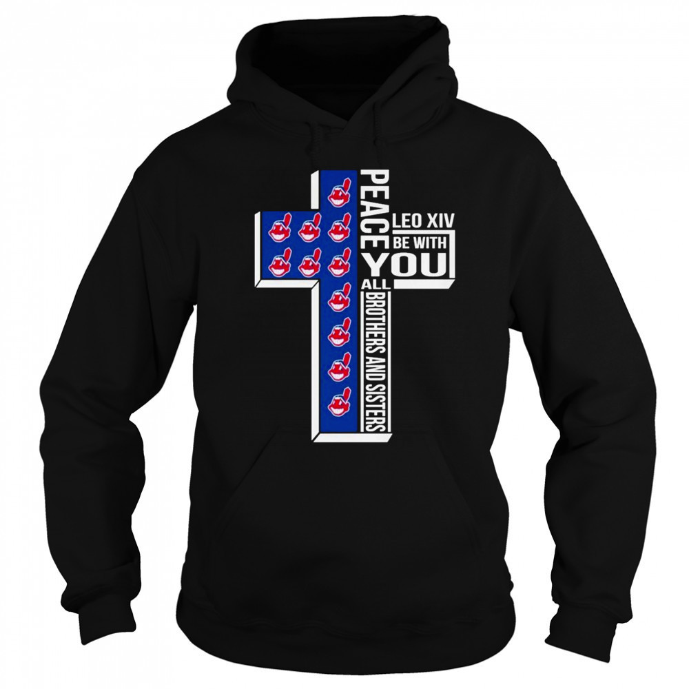 Cleveland Guardians Indians Peace You Leo Xiv Be With You All Brothers And Sisters T-shirt Sweatshirt