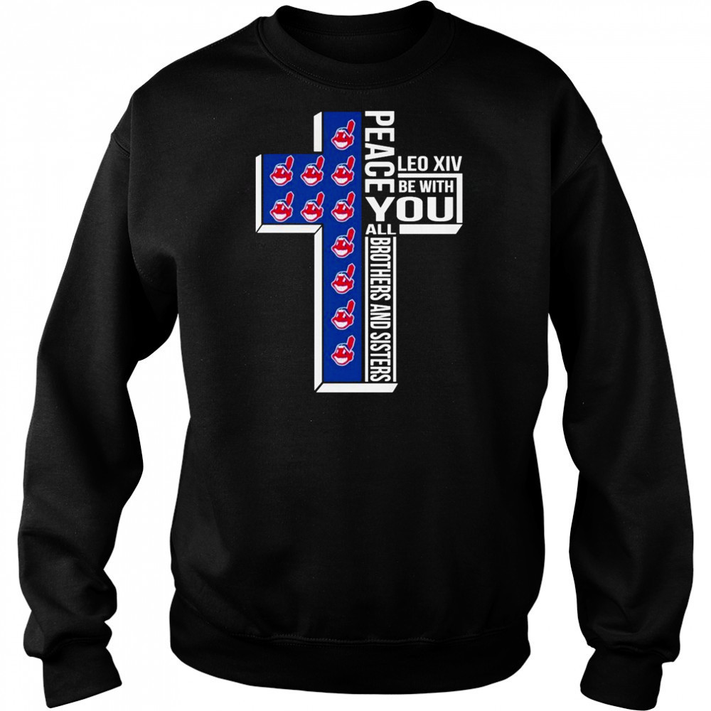Cleveland Guardians Indians Peace You Leo Xiv Be With You All Brothers And Sisters T-shirt Hoodie