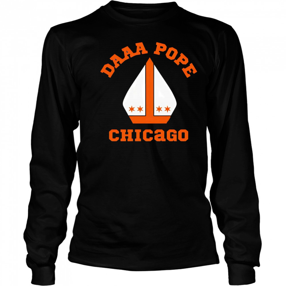 Daaaaa Pope Chicago shirt Long Sleeved