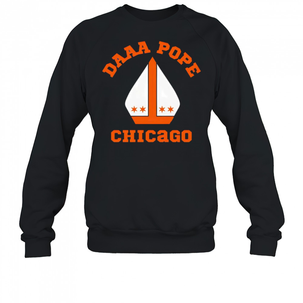 Daaaaa Pope Chicago shirt Sweatshirt