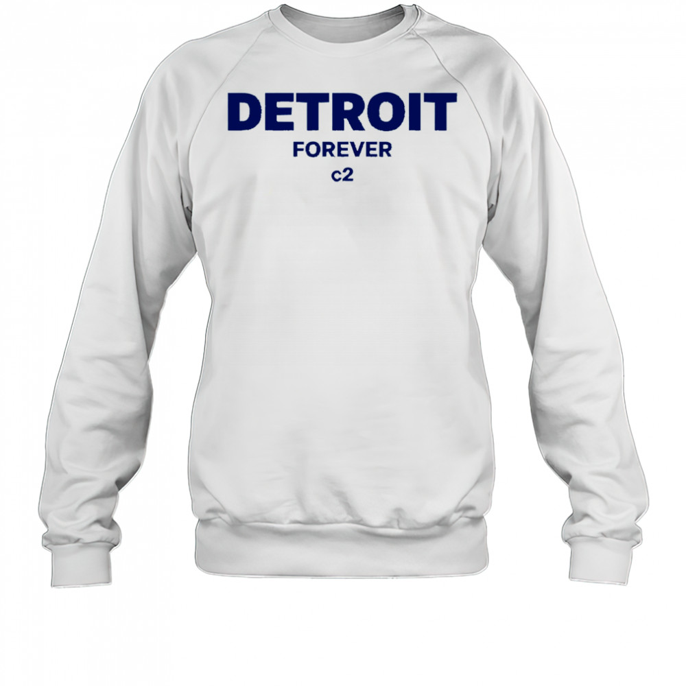 Detroit Forever c2 shirt Sweatshirt