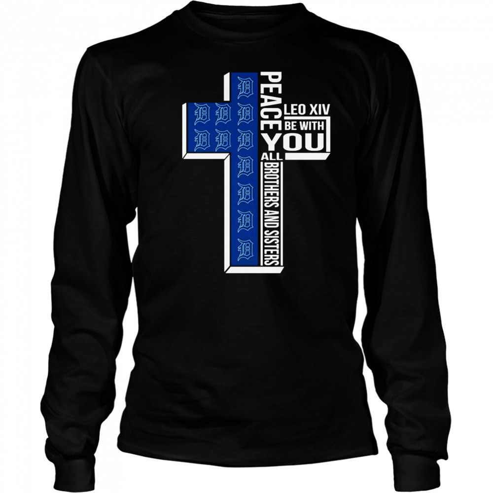 Detroit Tigers Peace You Leo Xiv Be With You All Brothers And Sisters T-shirt Long Sleeved