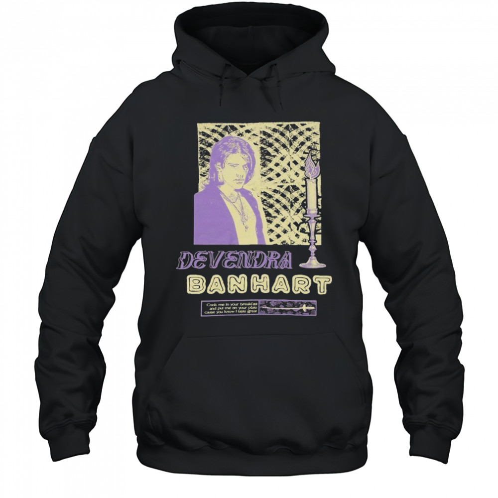 Devendra Banhart Cook Me In Your Breakfast And Put Me On Your Plate Cause You Know I Laste Great Antonio At The Hop T-shirt Hoodie