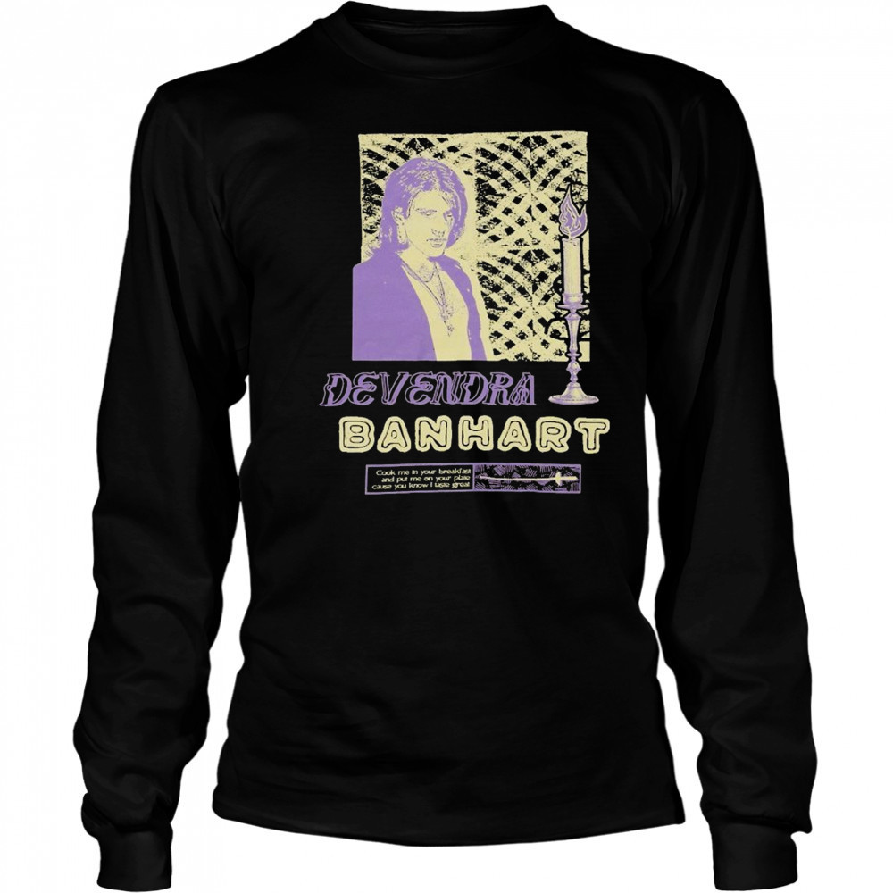 Devendra Banhart Cook Me In Your Breakfast And Put Me On Your Plate Cause You Know I Laste Great Antonio At The Hop T-shirt Long Sleeved