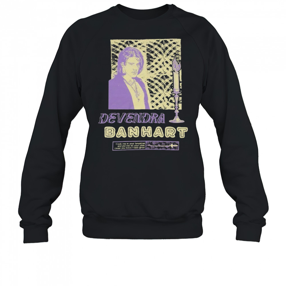Devendra Banhart Cook Me In Your Breakfast And Put Me On Your Plate Cause You Know I Laste Great Antonio At The Hop T-shirt Sweatshirt
