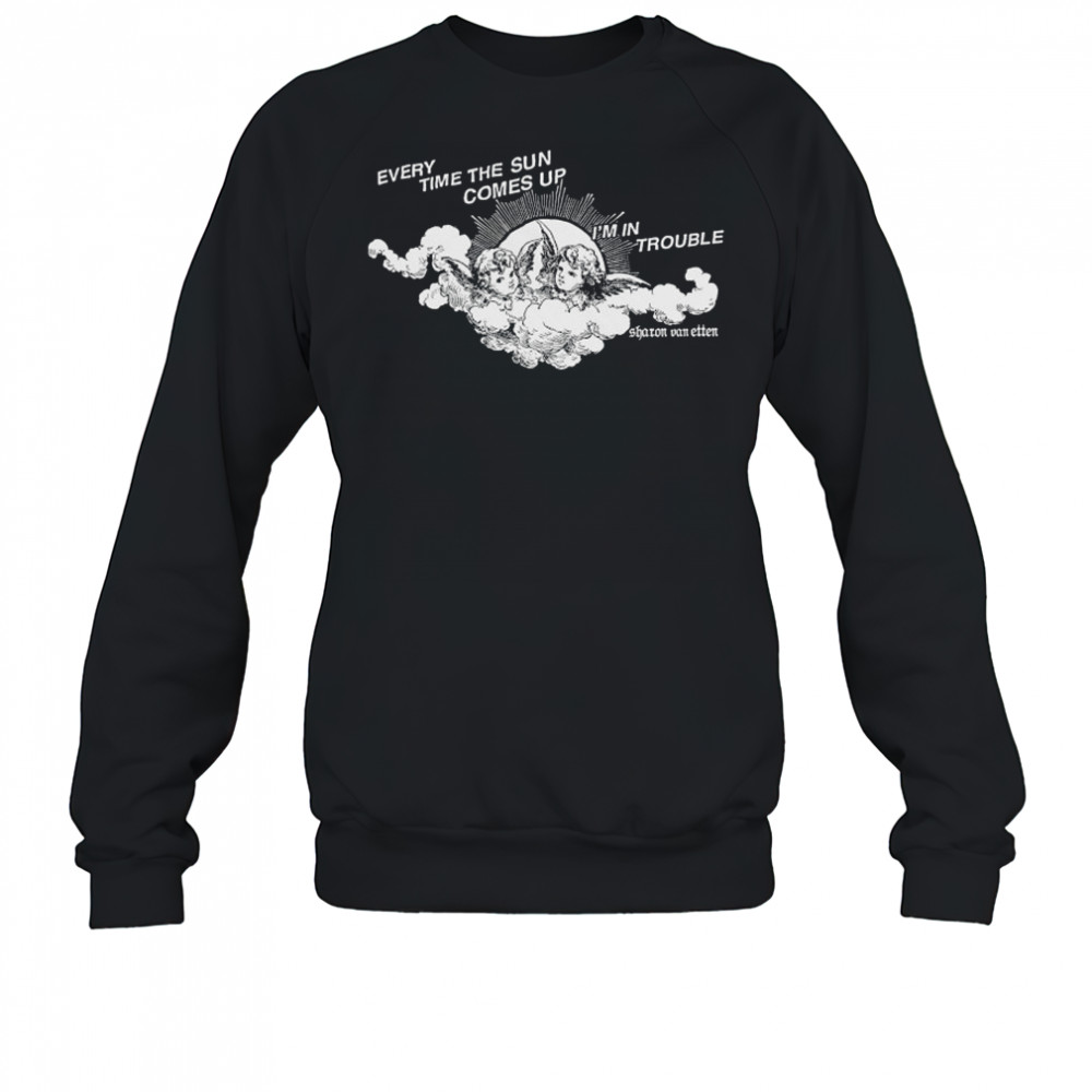 Every Time The Sun Comes Up I’m In Trouble Sharon Van Etten Angel T-shirt Sweatshirt