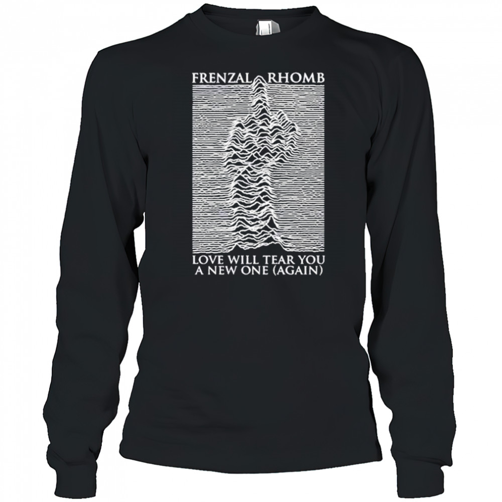 Frenzal Rhomb Love Will Tear You A New One Again T-shirt Long Sleeved
