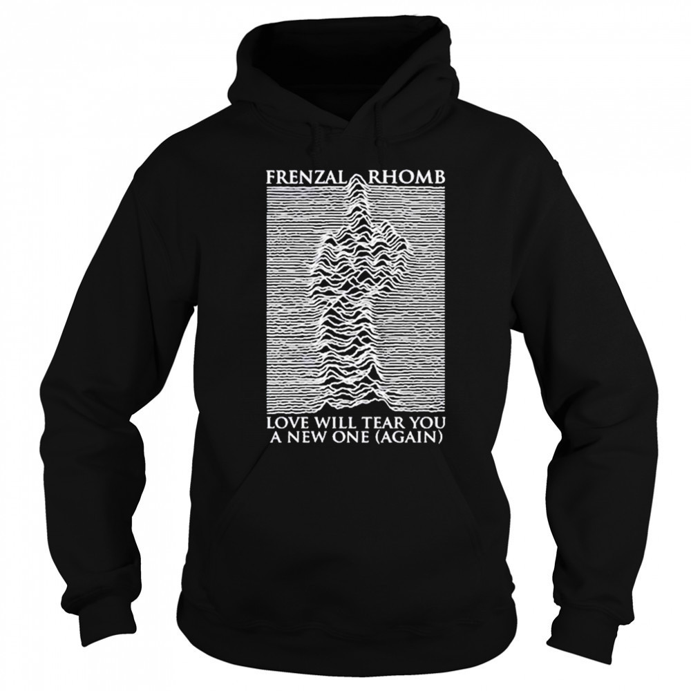 Frenzal Rhomb Love Will Tear You A New One Again T-shirt Sweatshirt