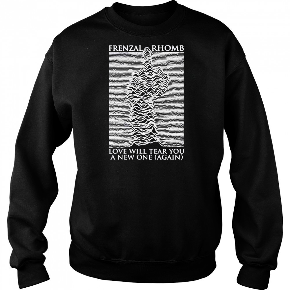 Frenzal Rhomb Love Will Tear You A New One Again T-shirt Hoodie