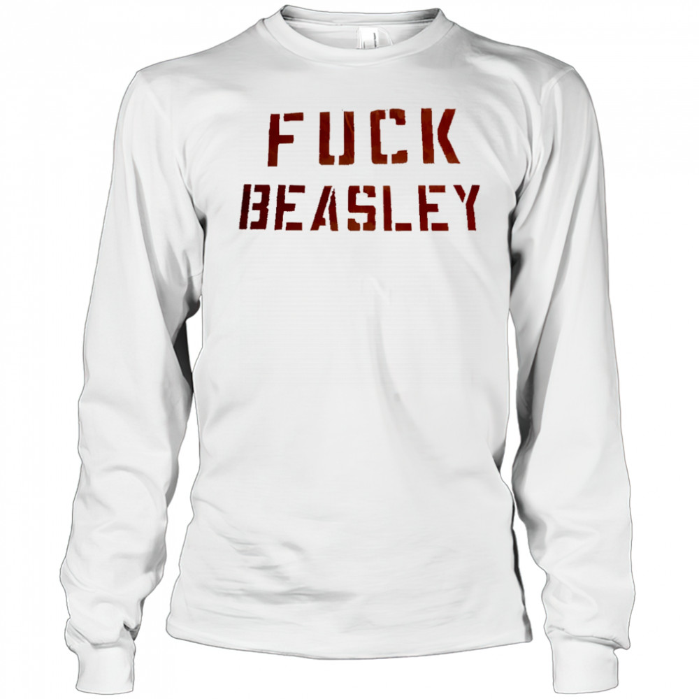 Fuck Beasley shirt Long Sleeved