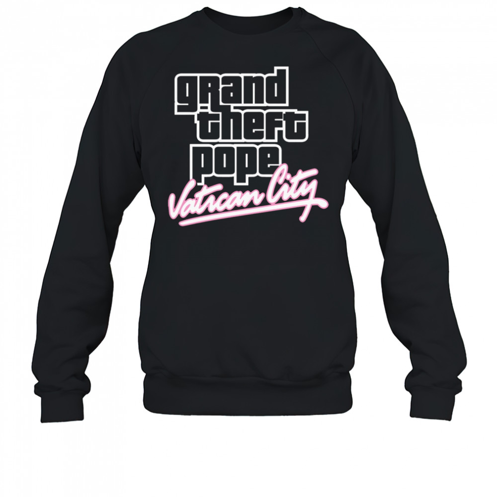 Grand Theft Pope Vatican City Pope Leo XIV t-shirt Sweatshirt