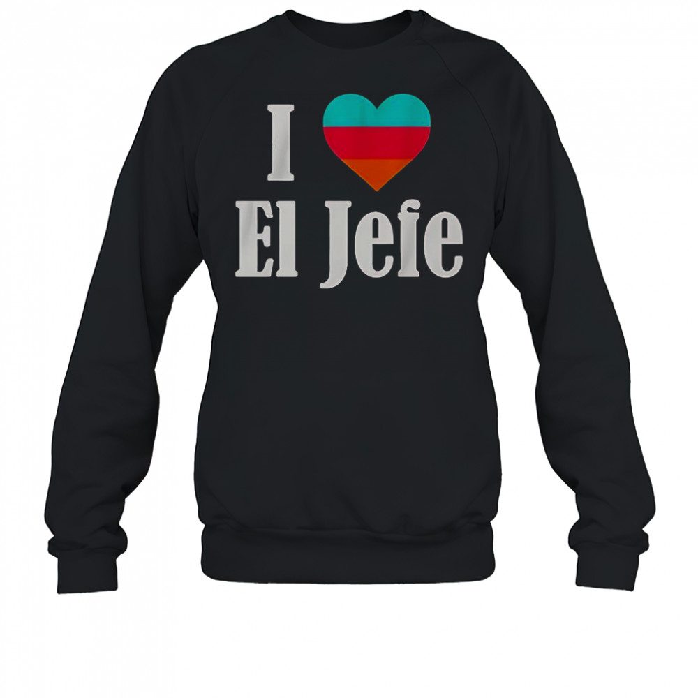 Gregg Popovich I Love El Jefe San Antonio Spurs T-Shirt Sweatshirt