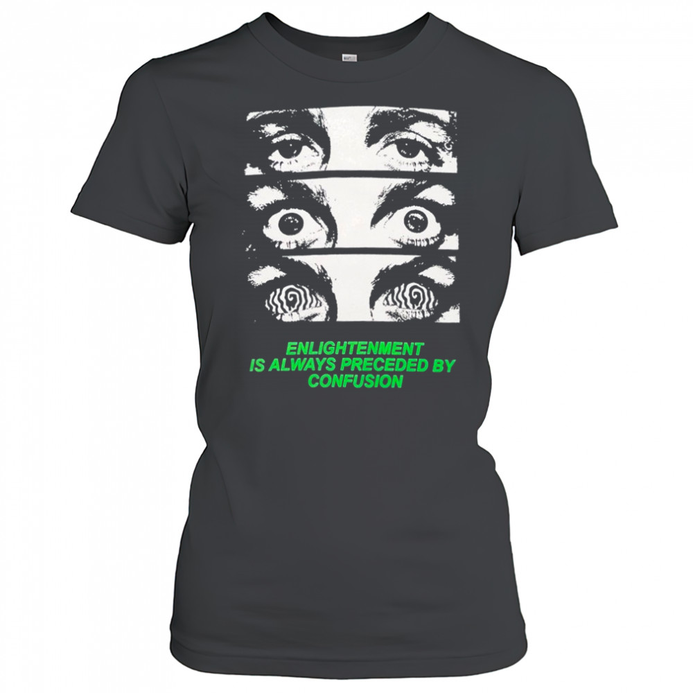 Grimey Enlightenment Is Always Preceded By Confusion Eyes T-Shirt Women's T-shirt