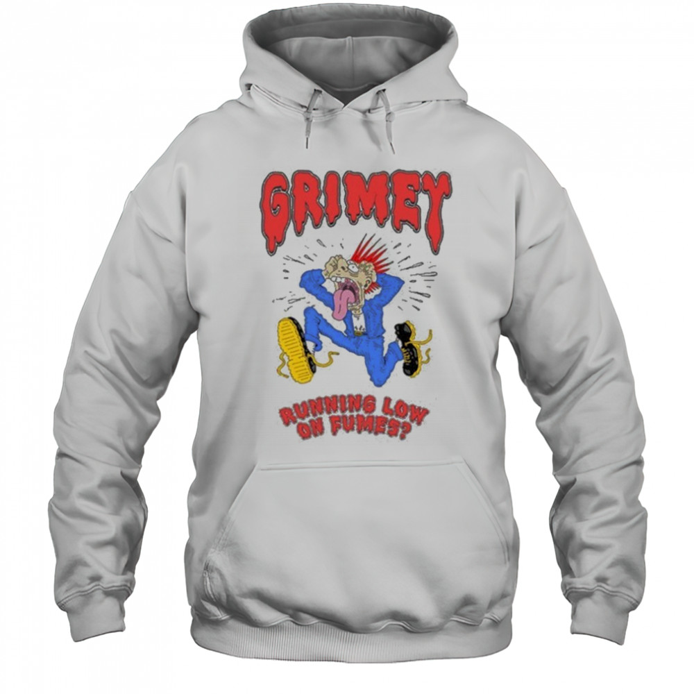 Grimey Running Low On Fumes Stressin T-Shirt Hoodie