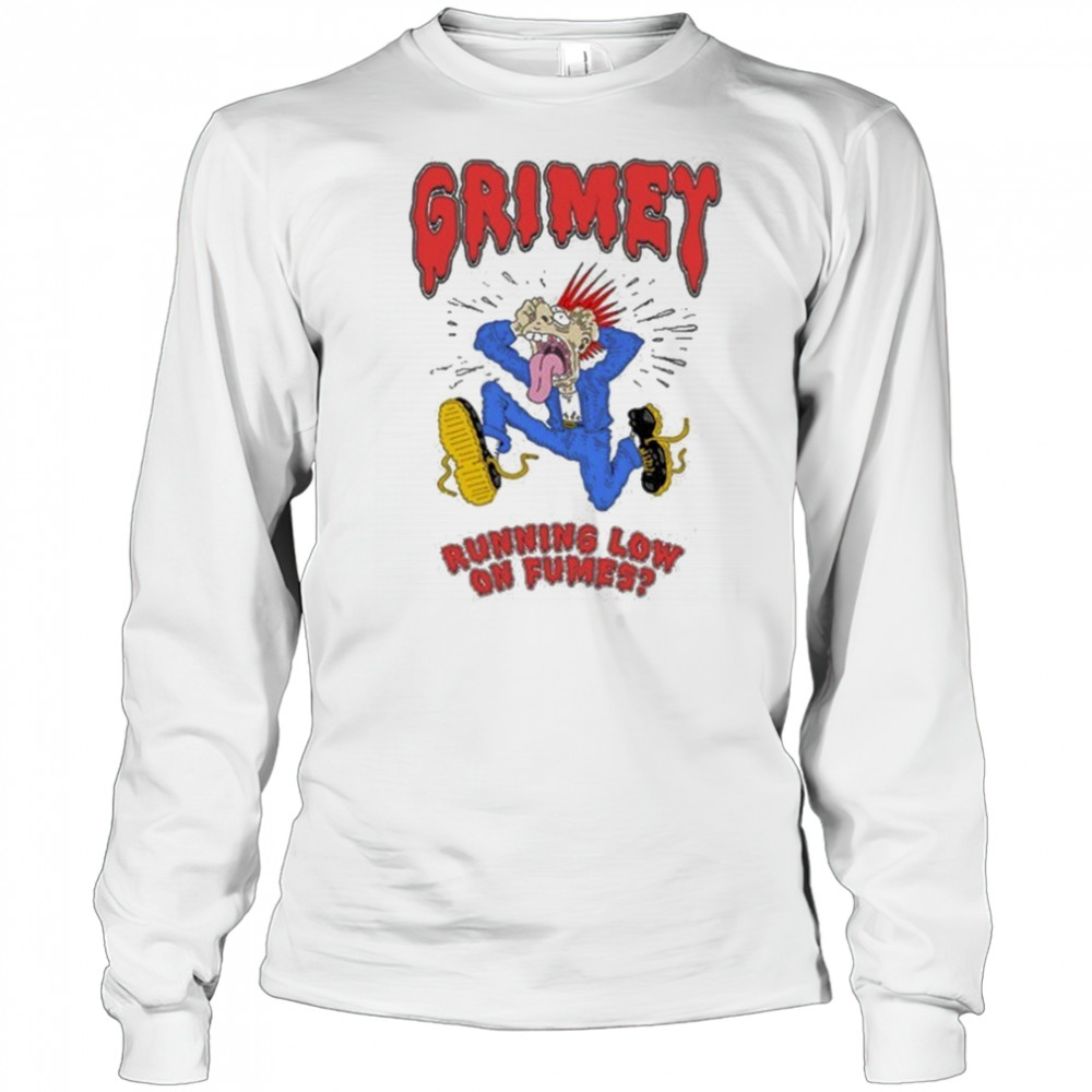 Grimey Running Low On Fumes Stressin T-Shirt Long Sleeved