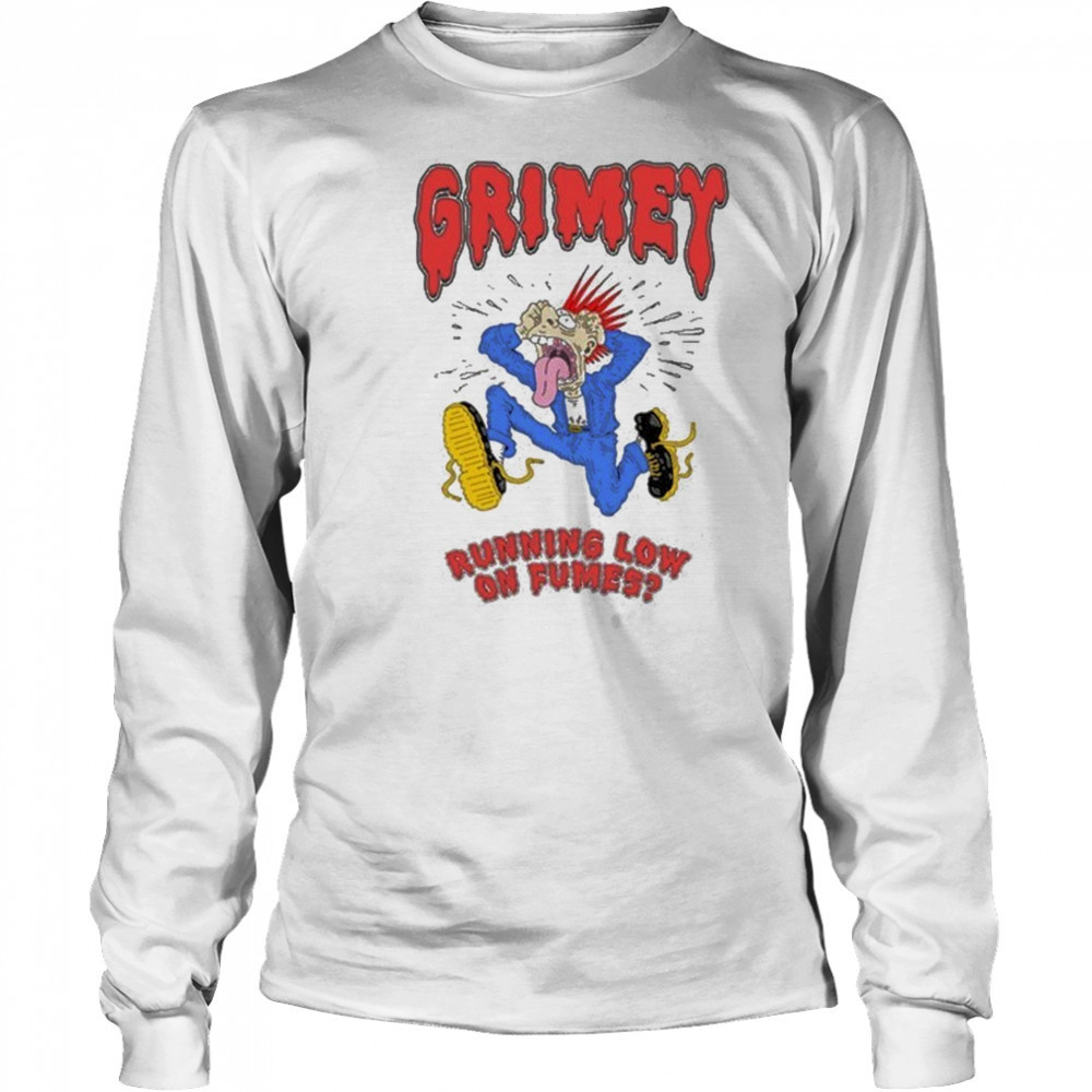 Grimey Running Low On Fumes Stressin T-Shirt Long Sleeved