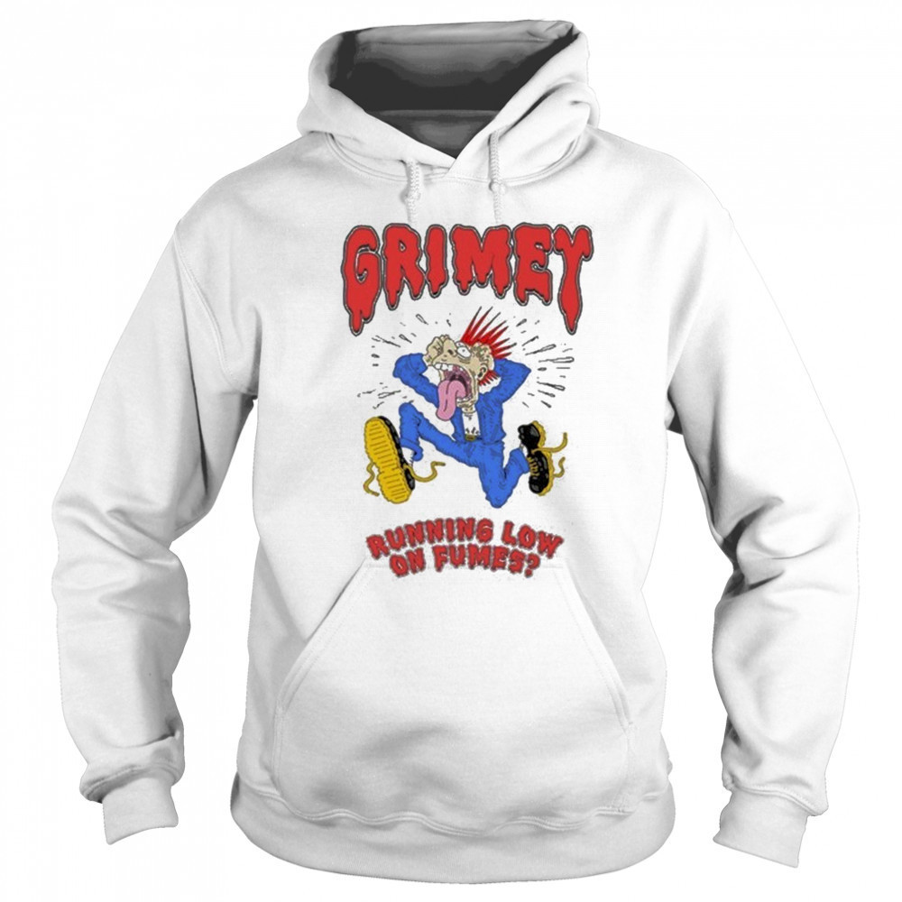 Grimey Running Low On Fumes Stressin T-Shirt Sweatshirt