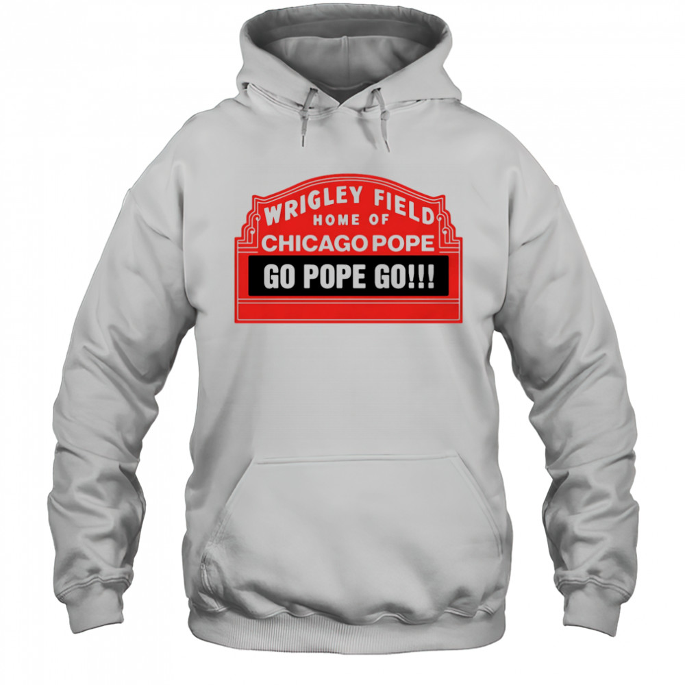 Home Of Chicago Pope shirt Hoodie